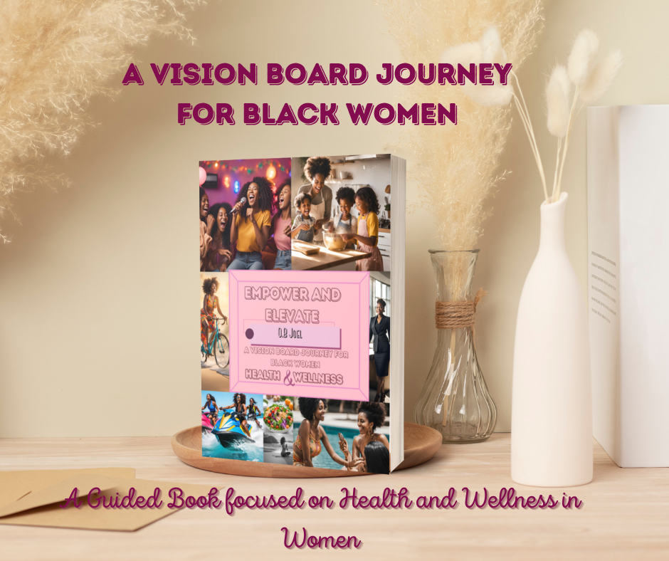 Empower and Elevate: A Vision Board Health and Wellness Journey for Black Women