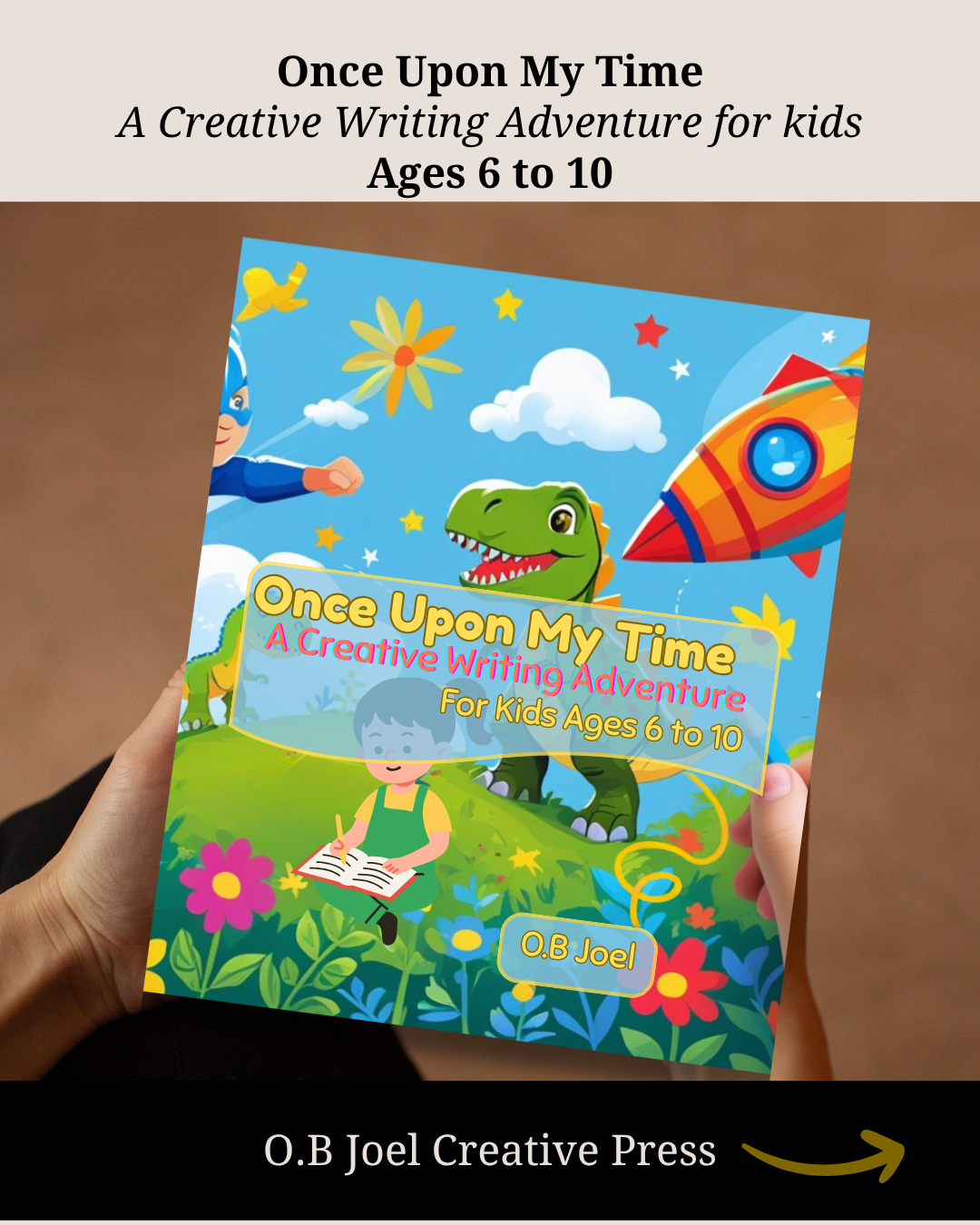 Once Upon My Time: A Creative Writing Adventure for Kids and Pre-Teens Ages 6 to 10