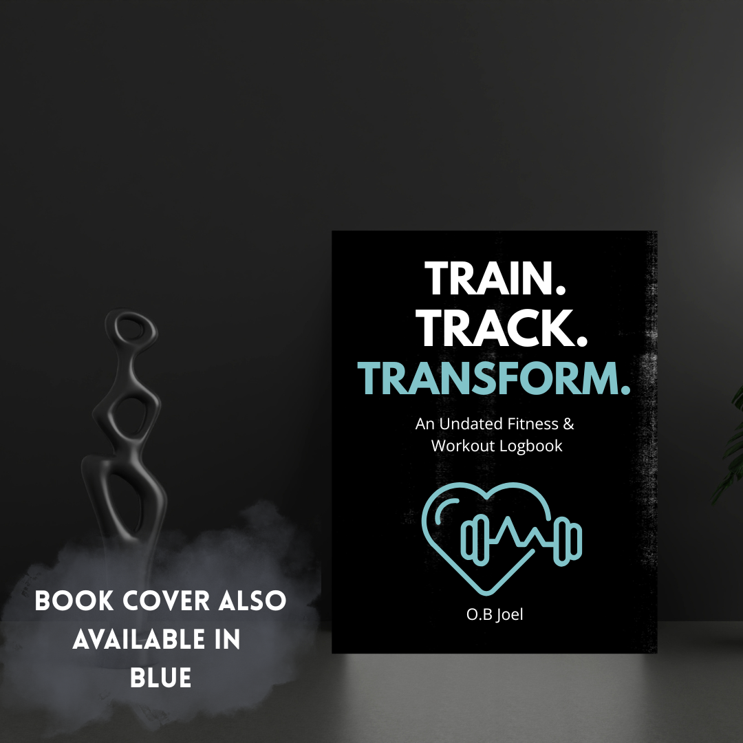 Train. Track. Transform: An Undated Fitness &amp; Workout Logbook for Strength, Focus &amp; Progress Also available in Blue)