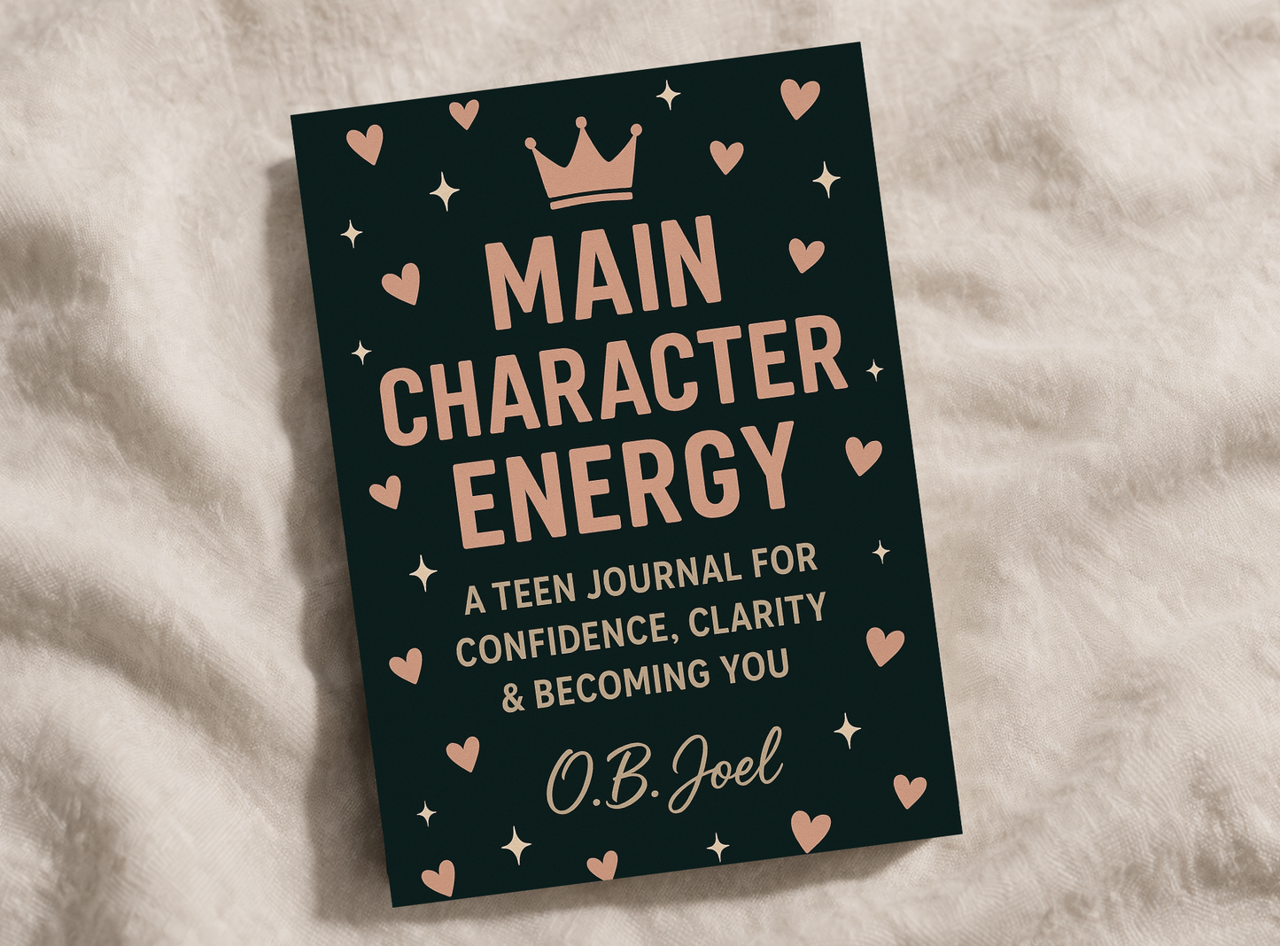 Main Character Energy: A Teen Journal for Confidence, Clarity & Becoming YOU