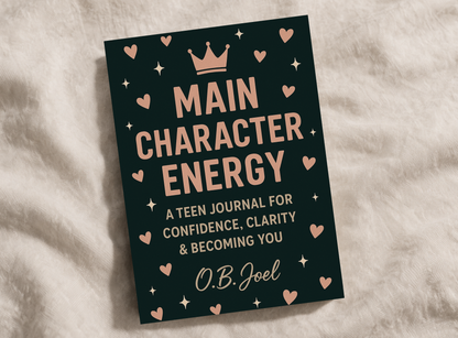 Main Character Energy: A Teen Journal for Confidence, Clarity & Becoming YOU