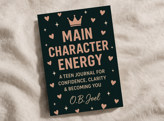 Main Character Energy: A Teen Journal for Confidence, Clarity & Becoming YOU