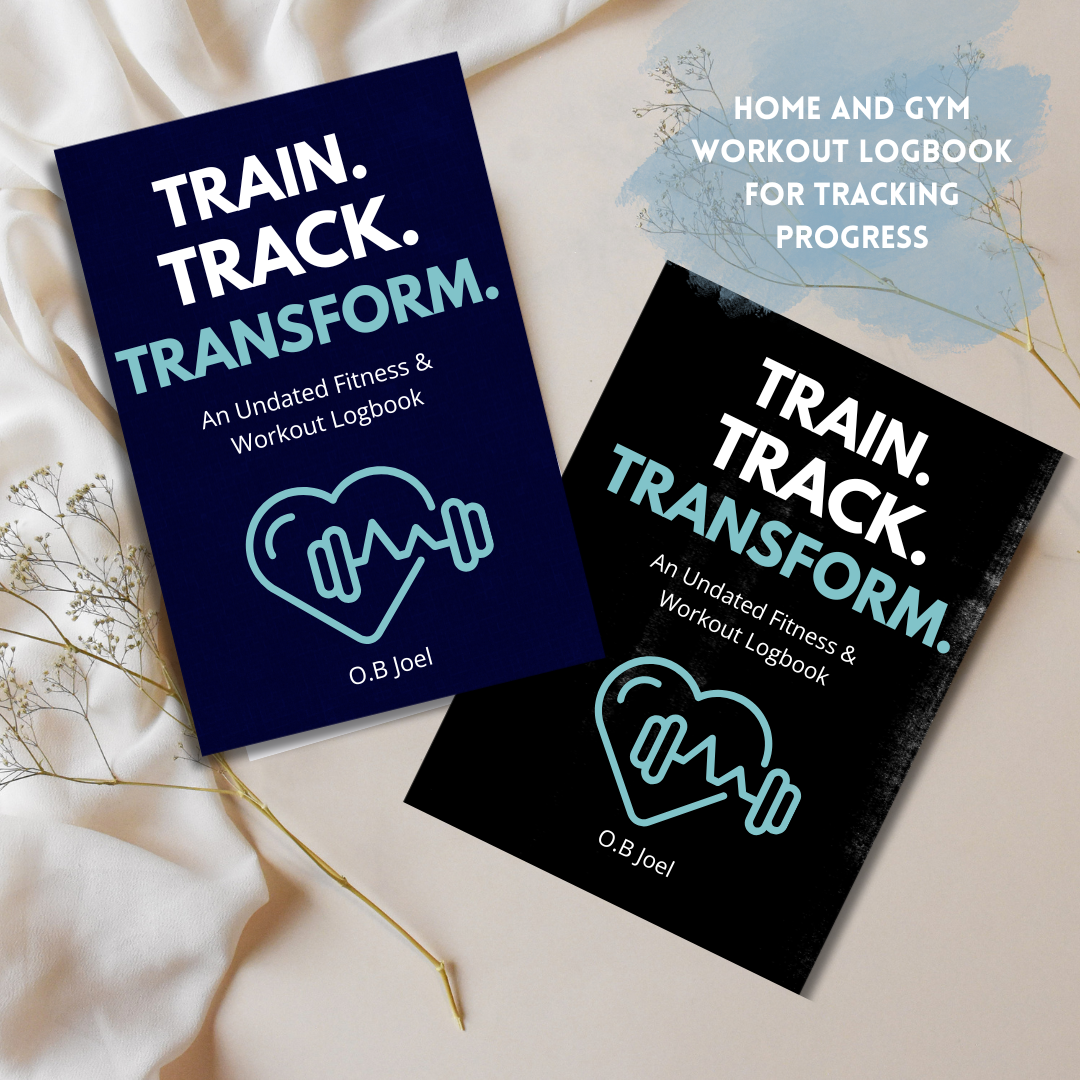 Train. Track. Transform: An Undated Fitness &amp; Workout Logbook for Strength, Focus &amp; Progress (Also available in Black)