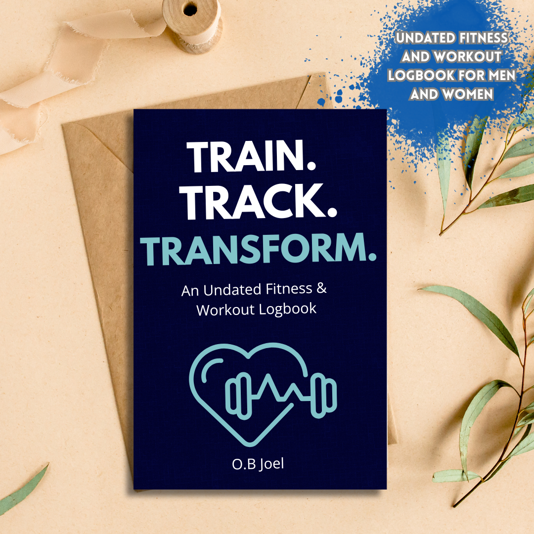 Train. Track. Transform: An Undated Fitness &amp; Workout Logbook for Strength, Focus &amp; Progress (Also available in Black)