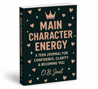 Main Character Energy: A Teen Journal for Confidence, Clarity & Becoming YOU