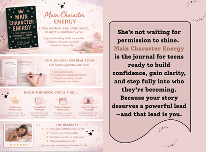 Main Character Energy: A Teen Journal for Confidence, Clarity & Becoming YOU