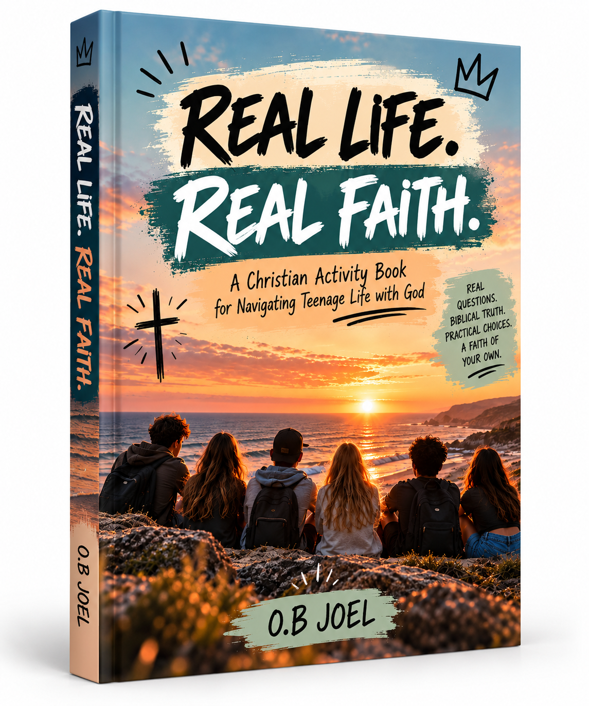 Real Life, Real Faith: A Christian Activity Book For Navigating Teenage Life with God